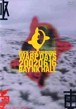 CDJapan : TOUR 2002 WARP DAYS 20020616 BAY NKHALL BUCK-TICK DVD
