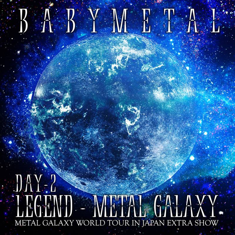LEGEND - METAL GALAXY [DAY-2] （METAL GALAXY WORLD TOUR IN JAPAN