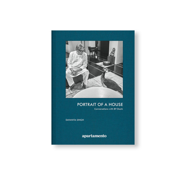 PORTRAIT OF A HOUSE: CONVERSATIONS WITH BV DOSHI by Dayanita Singh