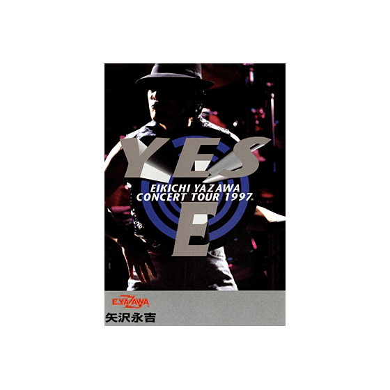 YES,E EIKICHI YAZAWA CONCERT TOUR 1997｜矢沢永吉公式サイト