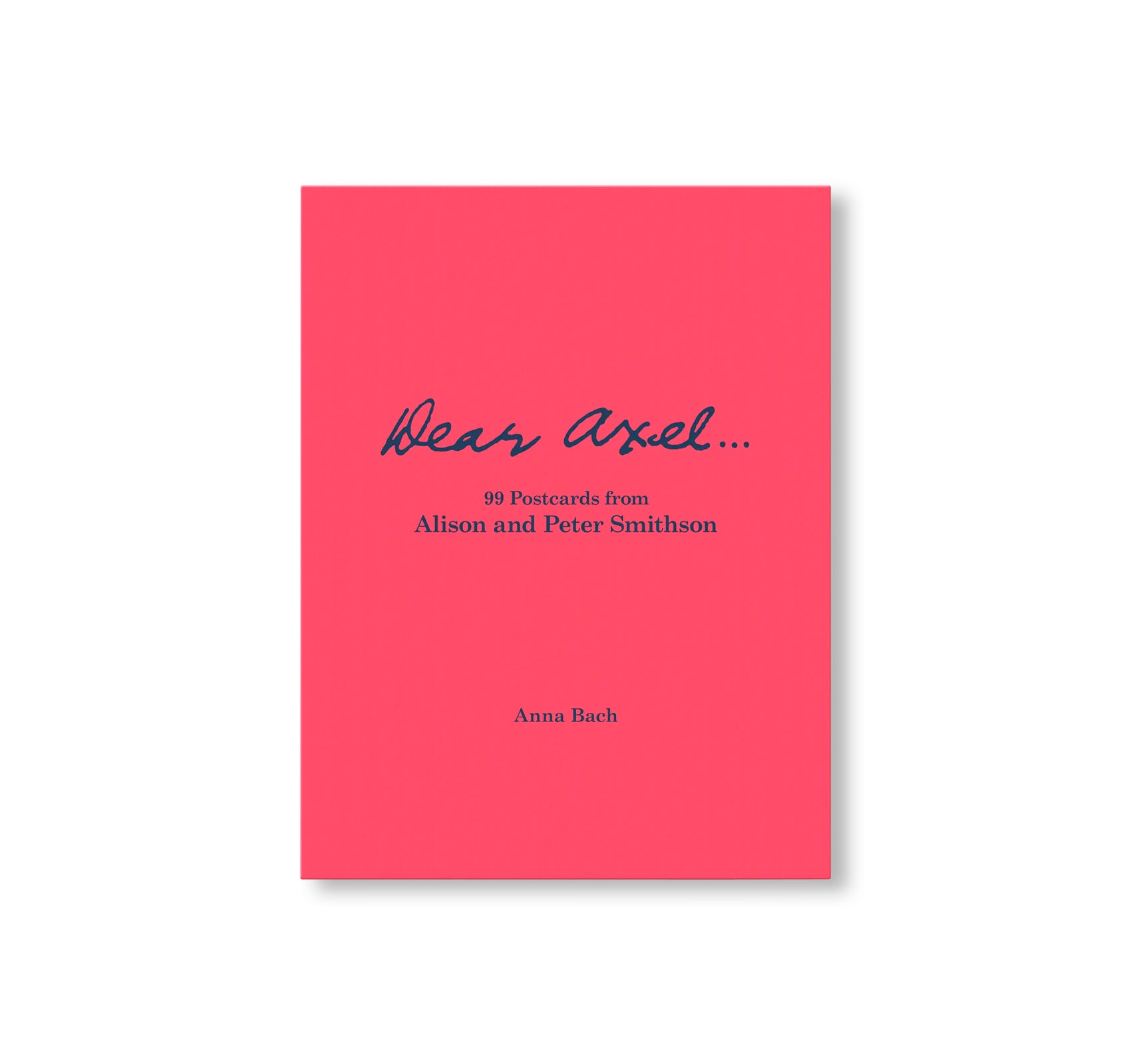 DEAR AXEL…99 POSTCARDS FROM ALISON AND PETER SMITHSON by Alison