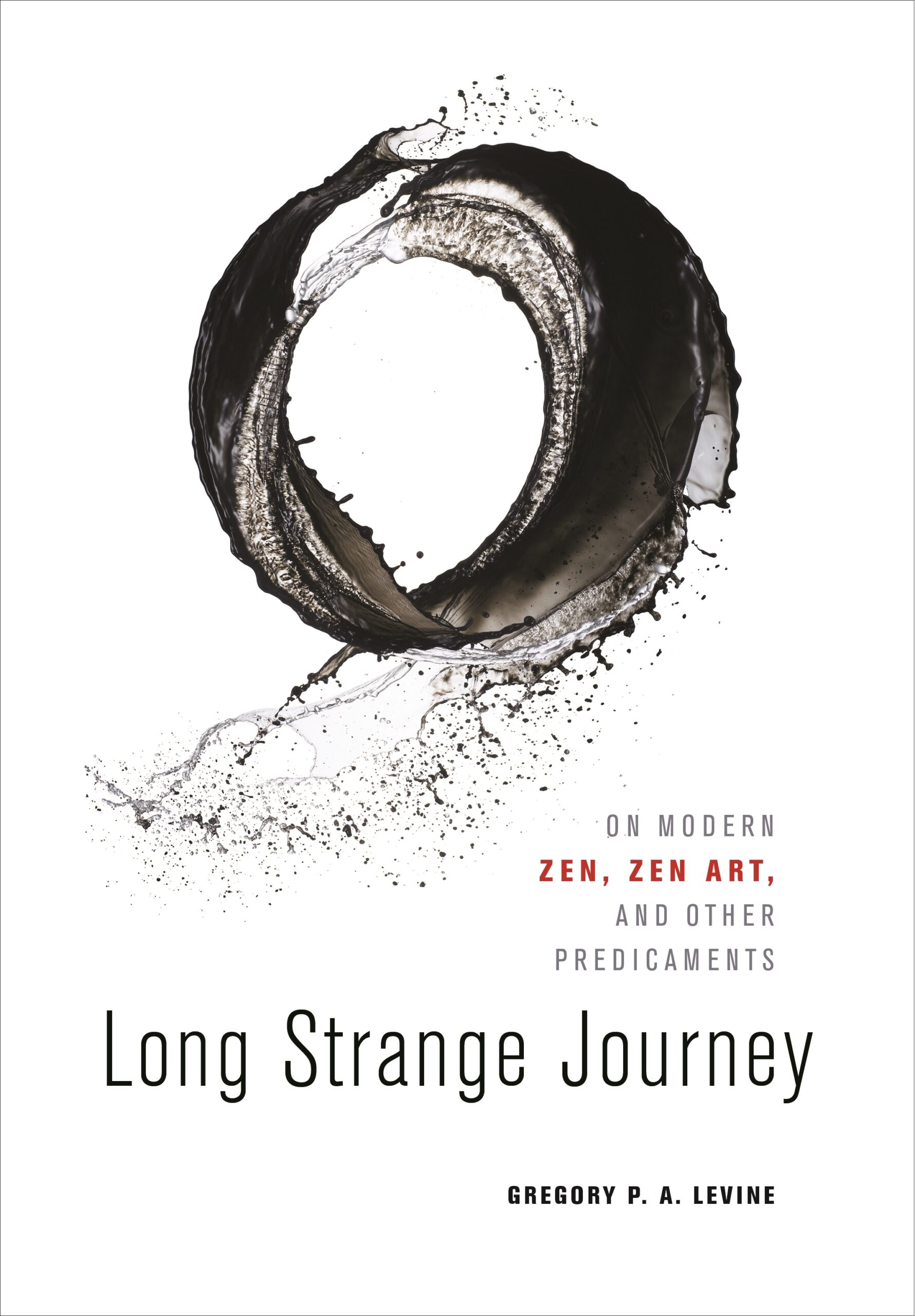 Long Strange Journey: On Modern Zen, Zen Art, and Other