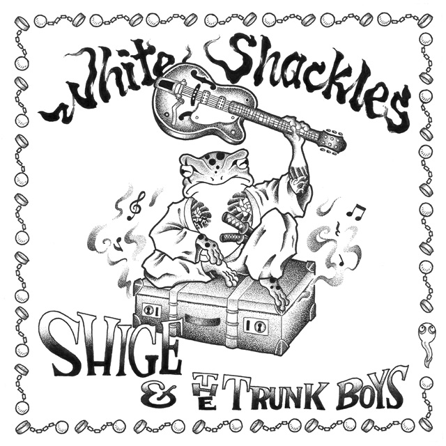 SHIGE & THE TRUNK BOYS、2nd EP『White Shackles』を7インチで