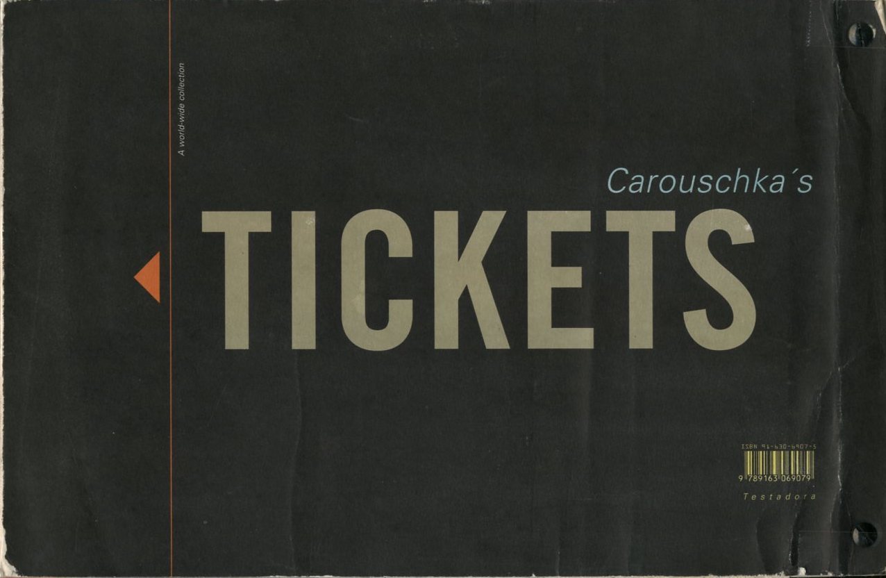 Carouschka's Tickets / Carouschka Streijffert Design: Pia Hogberg