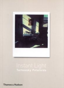 Instant Light Tarkovsky Polaroids / Andrey Tarkovsky | 小宮山書店