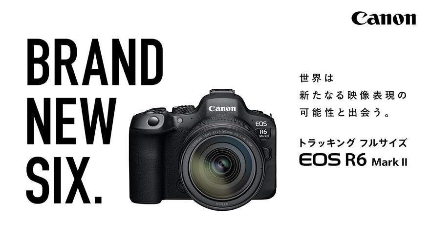 EOS R6 Mark II ｜BRAND NEW SIX. - WORKS - 株式会社 電通