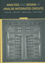 Analysis and Design of Analog Integrated Circuits / Gray, Paul R