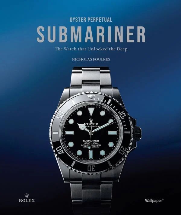 Oyster Perpetual Submariner : The Watch that Unlocked the Deep