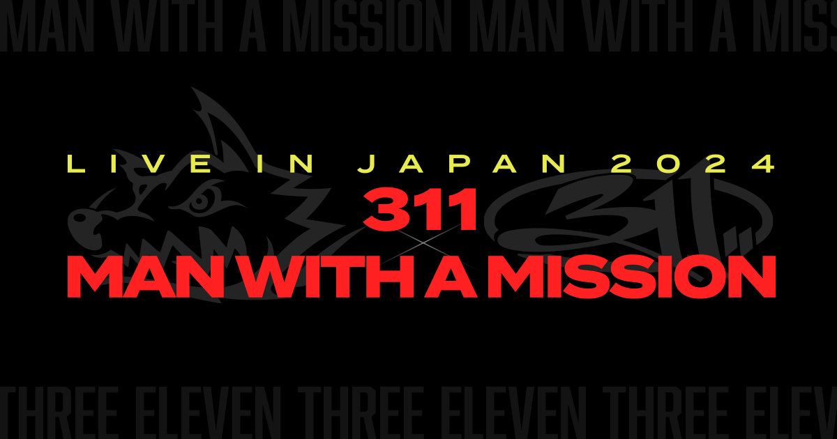 LIVE IN JAPAN 2024 311 × MAN WITH A MISSION