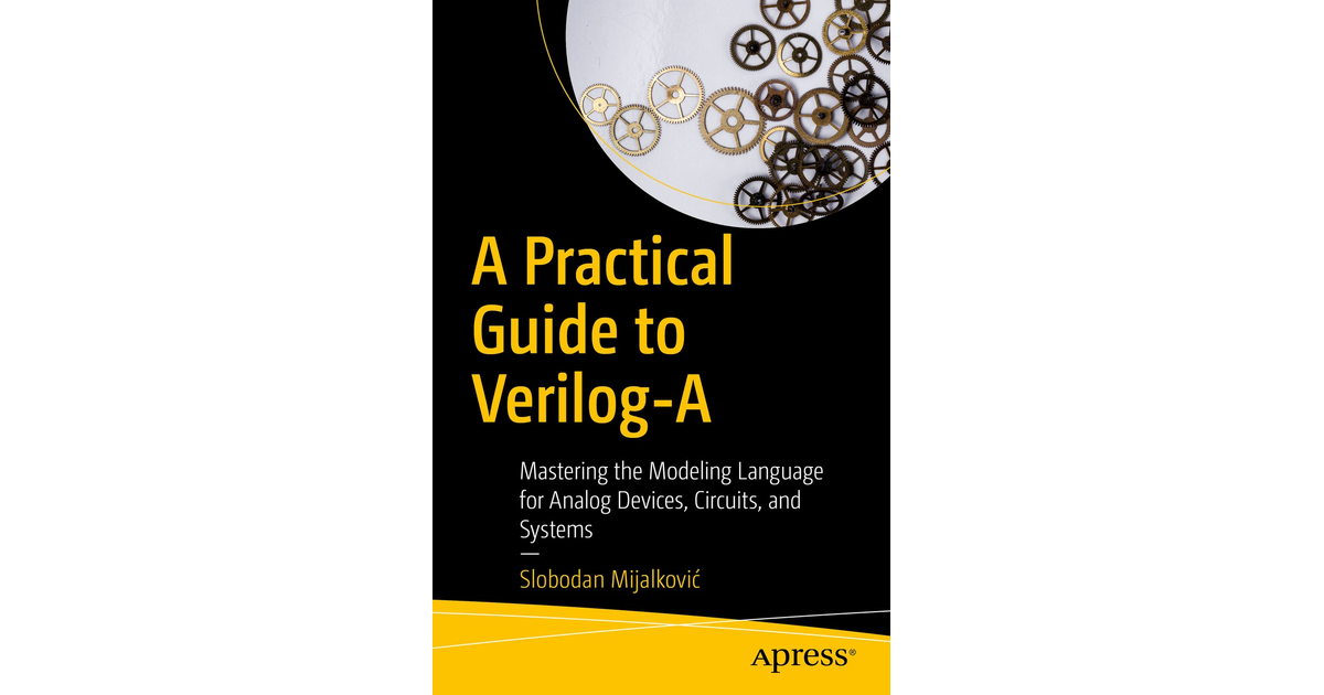 A Practical Guide to Verilog-A: Mastering the Modeling Language