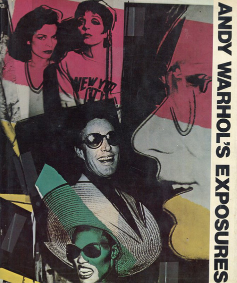 アンディ・ウォーホル: Andy Warhol's exposures / Andy Warhol