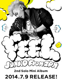 JUNHO (From 2PM) 2nd Solo Mini Album ｢FEEL｣2014.7.9 RELEASE!