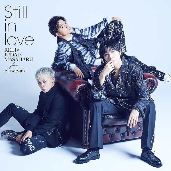 Still in love（REIJI×JUDAI×MASAHARU from FlowBack） | FlowBack