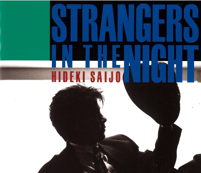 STRANGERS IN THE NIGHT・西城 秀樹 | Sony Music Shop・CD・DVD