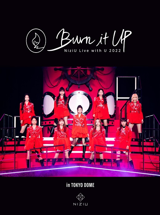 NiziU Live with U 2022 “Burn it Up” in TOKYO DOME【完全生産限定盤