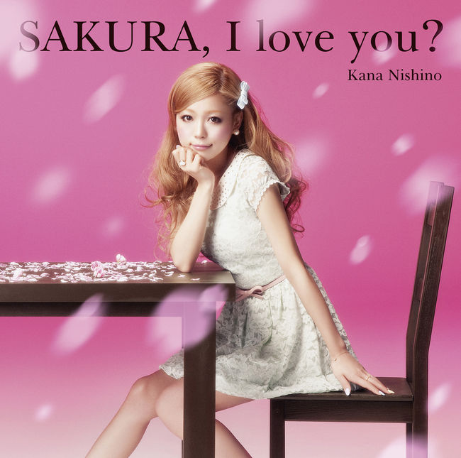SAKURA, I love you?【初回生産限定盤】・西野ｶﾅ | Sony Music Shop
