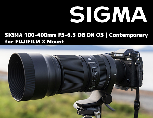 Review: Sigma 100-400mm f/5-6.3 DG DN OS Zoom for FUJIFILM X Mount