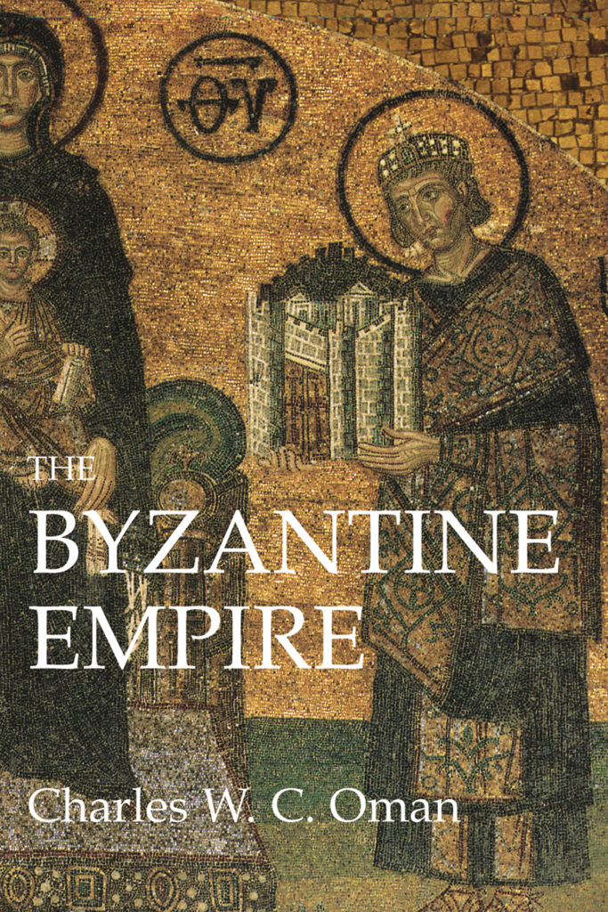 The Byzantine Empire - Charles W. C. Oman - Westholme Publishing