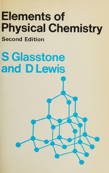 Elements of physical chemistry : Glasstone, Samuel, 1897- : Free