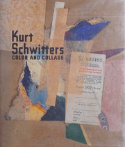 Kurt Schwitters : color and collage : Schwitters, Kurt, 1887-1948