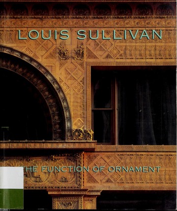 Louis Sullivan : the function of ornament : Sullivan, Louis H