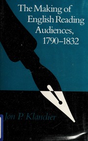 The making of English reading audiences, 1790-1832 : Klancher, Jon