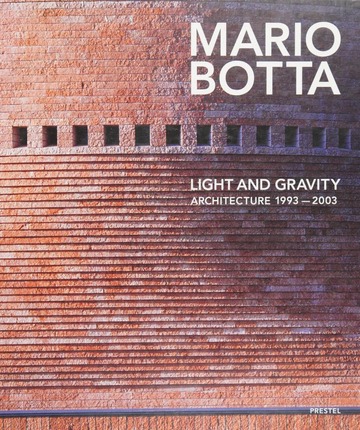 Mario Botta : light and gravity : architecture, 1993-2003 : Botta