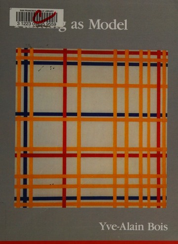 Painting as model : Bois, Yve-Alain : Free Download, Borrow, and