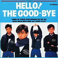 ザ・グッバイ「HELLO！THE GOOD－BYE＋10」 | VICL