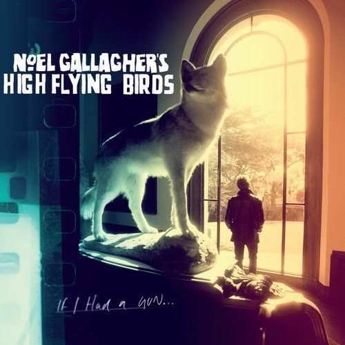 If I Had A Gun | Noel Gallagher's High Flying Birds