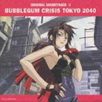 バブルガムクライシス Tokyo 2040 オリジナル・サウンドトラック 2