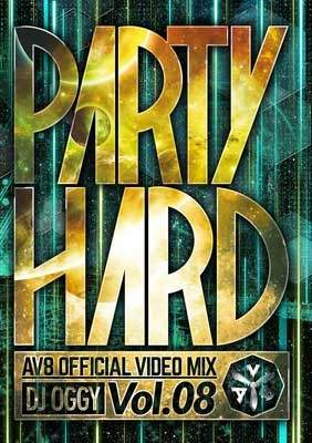 PARTY HARD VOL.8 -AV8 OFFICIAL VIDEO MIX-/DJ OGGY