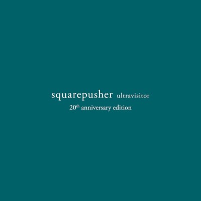Squarepusher（スクエアプッシャー）『Ultravisitor (20th Anniversary