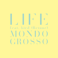 LIFE feat.bird (Retune)／MONDO GROSSO｜音楽ダウンロード・音楽配信