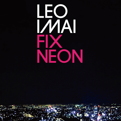 Fix Neon[CD] - LEO今井 - UNIVERSAL MUSIC JAPAN
