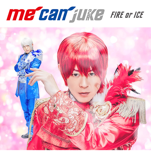 FIRE or ICE [初回限定 A-KIRA盤][CD][+DVD] - me can juke