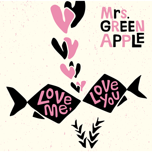 Love me, Love you [通常盤][CD MAXI] - Mrs. GREEN APPLE - UNIVERSAL