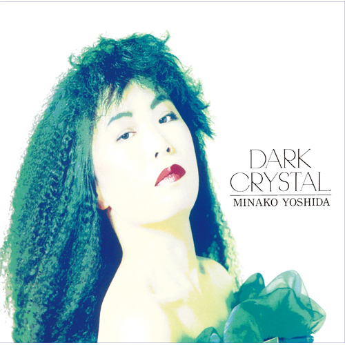 DARK CRYSTAL [SHM-CD][CD] - 吉田美奈子 - UNIVERSAL MUSIC JAPAN