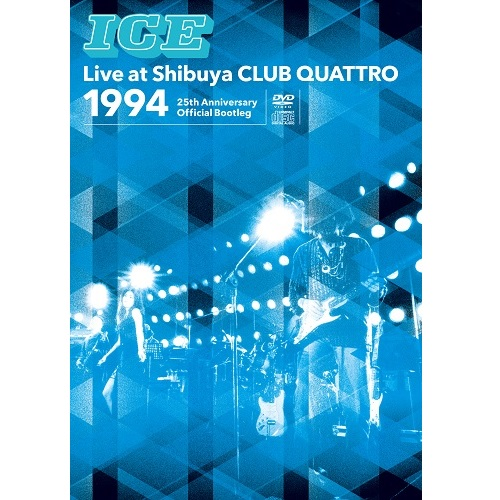 ICE Live at Shibuya CLUB QUATTRO 1994～25th Anniversary Official