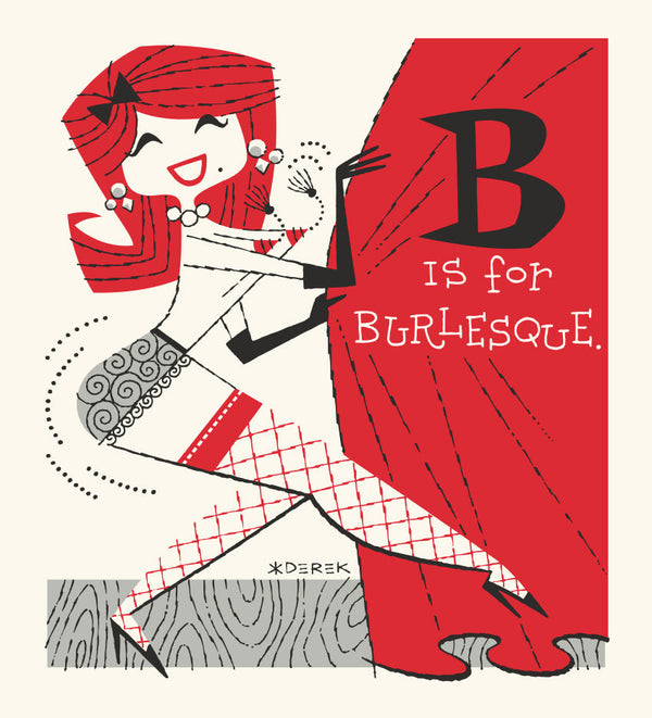 B is for Burlesque Original Sketch and Serigraph – DerekArt