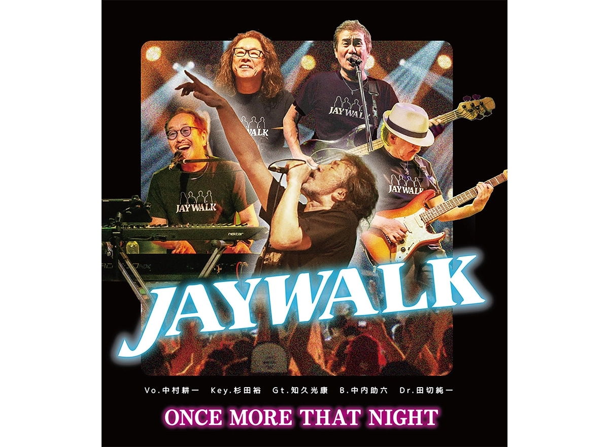 JAYWALK(Vo.中村耕一、Key.杉田裕、Gt.知久光康、B.中内助六、Dr.田切