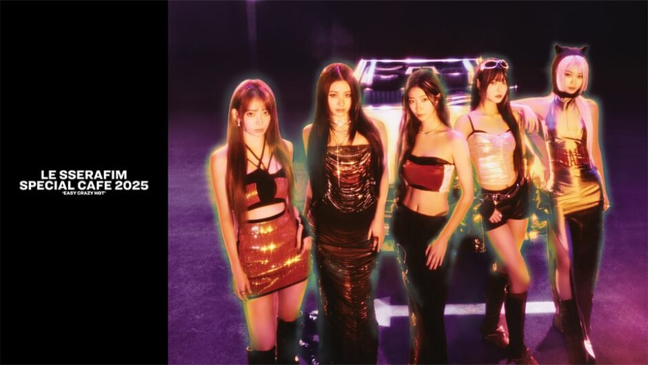 LE SSERAFIM SPECIAL CAFE 2025 'EASY CRAZY HOT'」グローバルゲート
