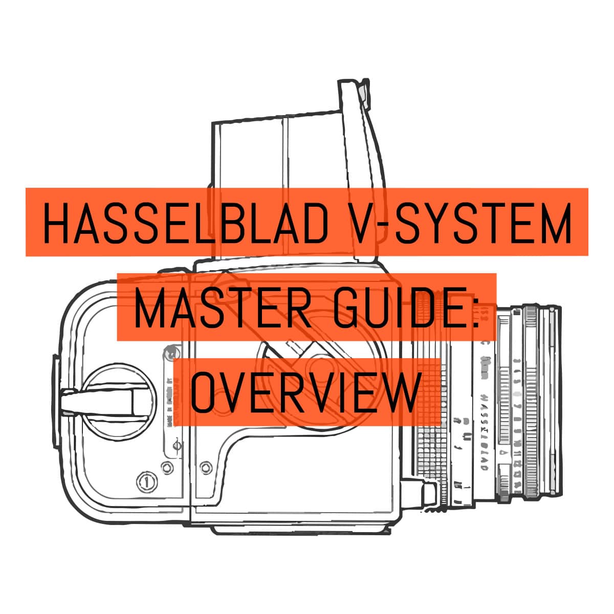 The Hasselblad V-System master guide: Overview - EMULSIVE