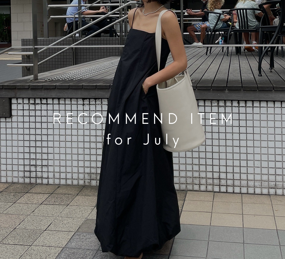 RECOMMEND ITEMS FOR July │ ETRE TOKYO official online store