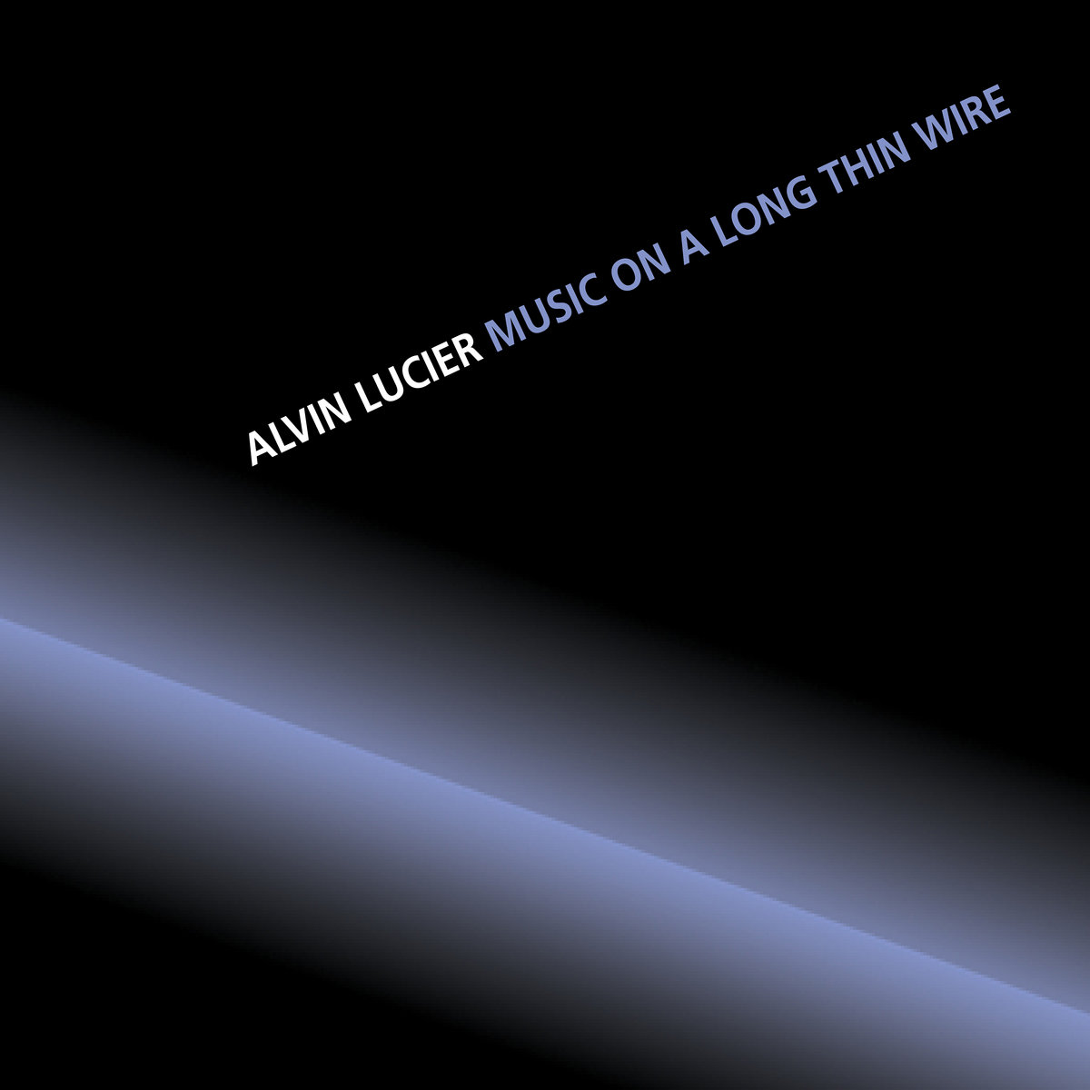 Music On A Long Thin Wire | Alvin Lucier