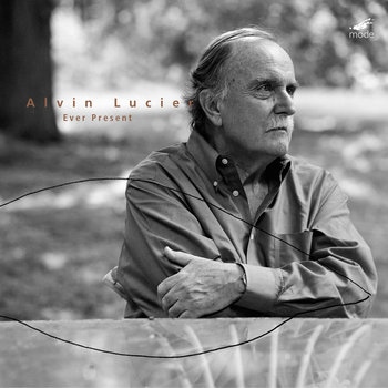 Ever Present (mode178) | Alvin Lucier | Mode Records