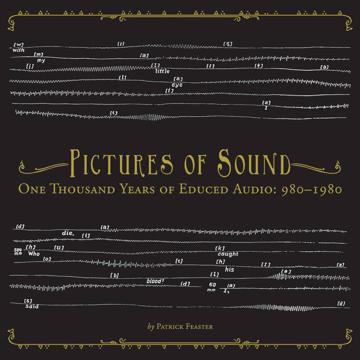 Pictures of Sound: One Thousand Years of Educed Audio: 980–1980
