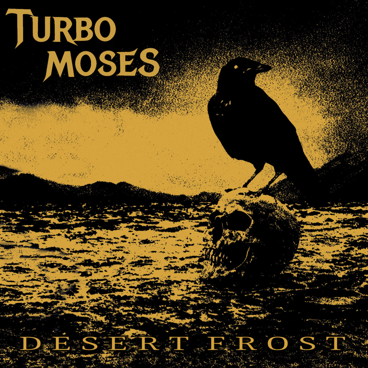 Desert Frost | Turbo Moses | Crawling Chaos