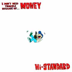 I DON'T NEED TROUBLE BECAUSE OF….MONEY - Hi-STANDARD | ハイ