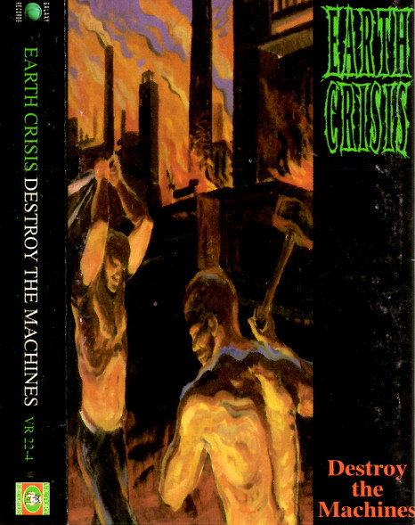 Earth Crisis – Destroy The Machines – Cassette (Album), 1995
